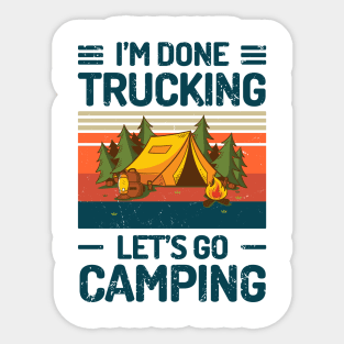 Im Done Trucking Lets Go Camping Sticker